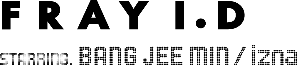 FRAY I.D STARRING. BANG JEE MIN /izna